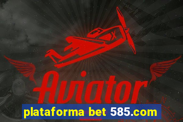 plataforma bet 585.com